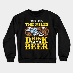 Run all the miles drink all the beer Crewneck Sweatshirt